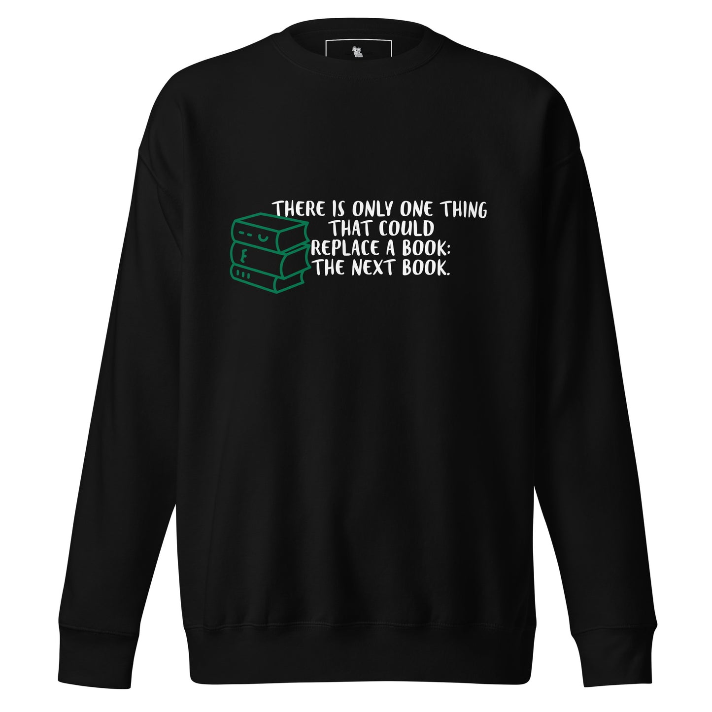 ONLY ONE THING CAN REPLACE A BOOK SWEATSHIRT